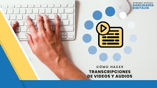 Cómo Hacer Transcripciones de Videos y Audios [upl. by Auahsoj]