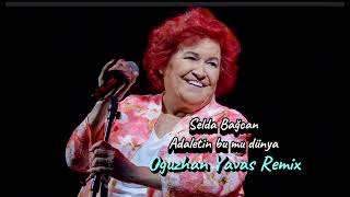 Selda Bağcan  Adaletin bu mu dünya Oguzhan Yavas Remix seldabağcan remix music [upl. by Lexis36]