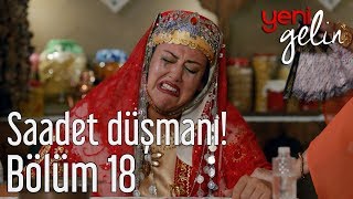 Yeni Gelin 18 Bölüm  Saadet Düşmanı [upl. by Constant821]