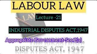 LABOUR LAW I INDUSTRIAL DISPUTES ACT1947APPROPRIATE GOVERNMENTTOPIC 21MALAYALAM CLASS [upl. by Haduj]