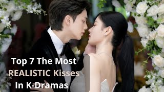 Top 7 The Most REALISTIC Kisses In Korean Dramas [upl. by Desmund]