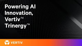 Powering AI Innovation Vertiv™ Trinergy™ [upl. by Karlan]