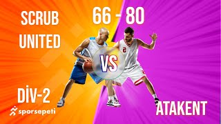 Atakent  Scrubs United  Div 2  Sporsepeti Basketbol Ligi [upl. by Eli740]