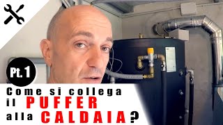 TUTORIAL Come si collega il PUFFER alla CALDAIA PT 1 [upl. by Halliday]