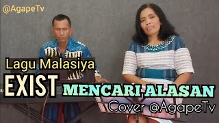 MENCARI ALASAN  EXIST MALASIYA  TEMBANG KENANGAN  COVER Agapejuslinasimamora [upl. by Eloken]