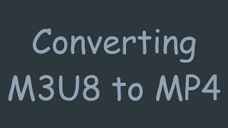 Converting M3U8 to MP4 [upl. by Hrutkay]