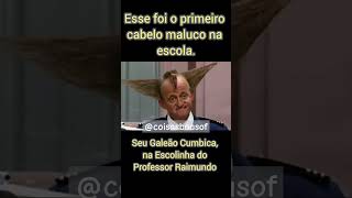 O primeiro cabelo maluco numa escola foi seu Galeão Cumbica na Escolinha do Professor Raimundo [upl. by Trebliw195]