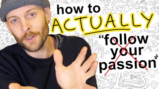 How to actually follow your passion [upl. by Grannia161]