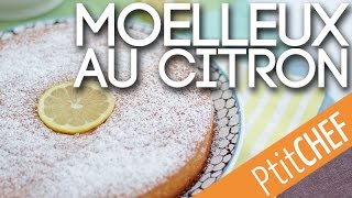 Recette de moelleux au citron  Ptitchefcom [upl. by Siraval682]