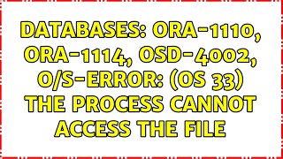 Databases ORA1110 ORA1114 OSD4002 OSError OS 33 The Process Cannot Access The File [upl. by Urd]