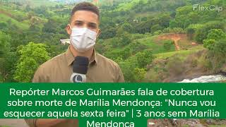 Repórter Marcos Guimarães fala de cobertura sobre morte de Marília Mendonça [upl. by Rednazxela]