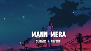 Mann Mera Slowed  Reverb Bollywood hindi lofi song [upl. by Annayram]