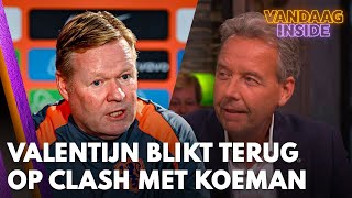 Valentijn Driessen blikt terug op clash met Ronald Koeman Hij leest in ieder geval die columns [upl. by Aneri]