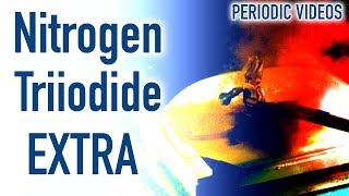 Nitrogen Triiodide extra footage  Periodic Table of Videos [upl. by Neelyt]