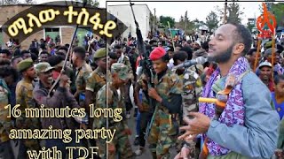 Milaw Tesfay ሚላው ተስፋይ  Best Tigrigna Chira ጭራዋጣ 16 minutes long  the city of Hawzen with TDF [upl. by Devinne254]