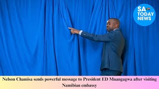 Nelson Chamisa sends powerful message to President ED Mnangagwa after visiting Namibian embassy [upl. by Tsan170]