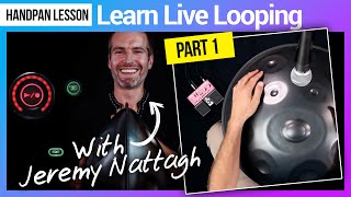 Handpan Lessons Learn Live Looping with JeremyNattagh [upl. by Anire]