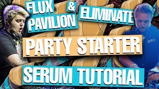 Flux Pavilion amp Eliminate  quotParty Starterquot Serum Remake  Tutorial FREE DOWNLOADS [upl. by Ilesara]