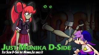 Just Monika DSide Too Slow DSide but MonikaExe sings It  FNF Cover Request [upl. by Terza120]