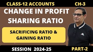 Change In Profit Sharing Ratio Sacrificing Ratio amp Gaining Ratio Part2 Class 12 Accounts 202425 [upl. by Vatsug]