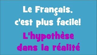 Le Français cest plus facile  301 Lhypothèse dans la réalité [upl. by Chisholm]