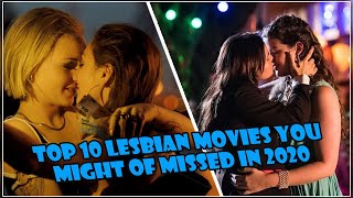 Top 10 Lesbian Movies You Might of Missed in 2020 [upl. by Desireah]