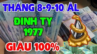 Tử Vi Tháng 8 9 10 Âm Lịch Tuổi Đinh Tỵ 1977 Mẹ Quan Âm Độ Mạng Liên Tiếp Trúng Lớn GIÀU NỨT VÁCH [upl. by Kevyn447]