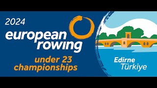 AUDIO  Under 23 European Rowing Championships  BC Finals  8 September 2024  Edirne  Türkiye [upl. by Olette]