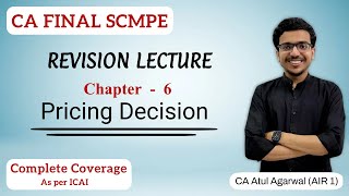 Chapter 6  Pricing Decision Revision  SCMPE  Complete ICAI Coverage  Atul Agarwal AIR 1 [upl. by Raymonds]