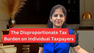 The unjust Tax Burden on Individual Taxpayers [upl. by Burgess]