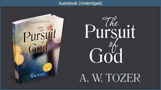 The Pursuit of God  AW Tozer  Free Christian Audiobook [upl. by Oiluig]