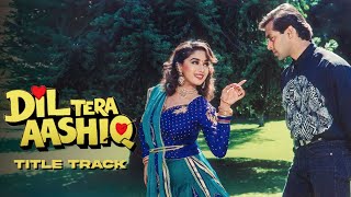 Dil Tera Aashiq  Title Song  Lyrics  Salman Khan  Madhuri Dixit  Kumar Sanu  Alka Yagnik [upl. by Mariam]