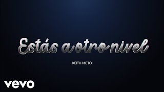 Keith Nieto  Estás A Otro Nivel LETRA [upl. by Irisa]