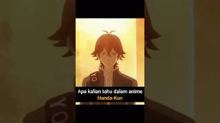 Apa Kalian Tahu Dalam Anime HandaKun [upl. by Nivets32]