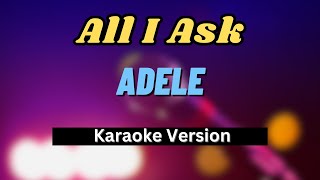 All I Ask  Adele Karaoke Slow Version LOWER KEY [upl. by Boice]