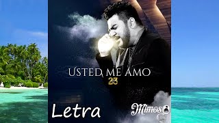 Usted Me Amó  Luis Antonio Lopez quotEl Mimosoquot Letra [upl. by Arrol]