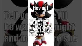 Hey pal tell your wife Ill be waiting tonight sonic soniccontent memes shadow [upl. by Nolyd648]