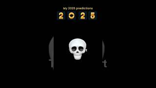 My 2025 Predictions 💀☠️ [upl. by Zsuedat]