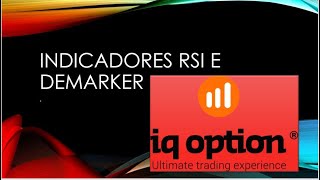 INDICADORES RSI E DEMARKER  OPERAÇÕES IQ OPTION [upl. by Mandych]