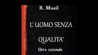 02  L UOMO SENZA QUALITA di R Musil LIBRO SECONDO confidenze [upl. by Cirdes]