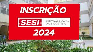 INSCRIÇÕES SESI 2024  COMO ESTUDAR NO SESI  Formas de ingressar [upl. by Areis]