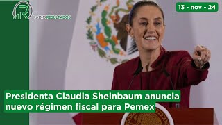 Presidenta Claudia Sheinbaum anuncia nuevo régimen fiscal para Pemex  NOTICIAS 13 de Noviembre [upl. by Lebar]