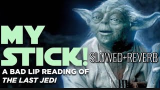 MY STICK yoda slowed reverb [upl. by Eniamat]