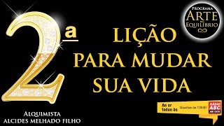 Alquimia  Segunda Lição para Mudar sua Vida  Alcides Melhado Filho  06012016  Rádio ABC [upl. by Nennahs]