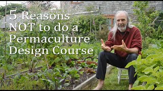 5 Reasons NOT to do a Permaculture Course [upl. by Aicenaj]