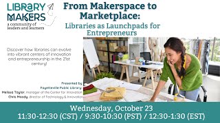 From Makerspace to Marketplace Libraries as Launchpads for Entrepreneurs [upl. by Canotas]