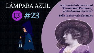 SEMINARIO quotFEMINISMO PERUANO Y ZOILA AURORA CÁCERESquot con SOFÍA PACHAS MACEDA y AINAÍ MORALES 8924 [upl. by Salahi]