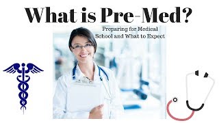 What is PreMed  How to Prepare For Medical School and What You Should Know [upl. by Alyac]