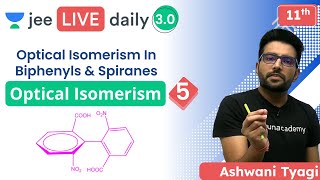 JEE Optical Isomerism 5  Optical Isomerism In Biphenyls amp Spiranes  Unacademy JEE  Ashwani Tyagi [upl. by Asiat]