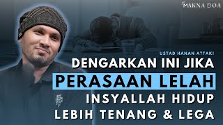 DENGARKAN INI JIKA PERASAAN LELAH INSYALLAH HIDUP LEBIH TENANG amp LEGA  Ceramah Ustad Hanan Attakiquot [upl. by Darcia]